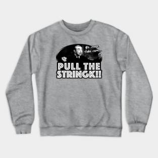 Beware. Take Care. Pull The String!! Crewneck Sweatshirt